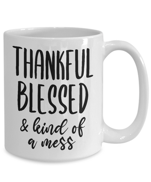 Thankful Blessed and Kind of a Mess Fall Mug Autumn Mug Thanksgiving Gifts Gratitude Gift Cozy Coffee Cup