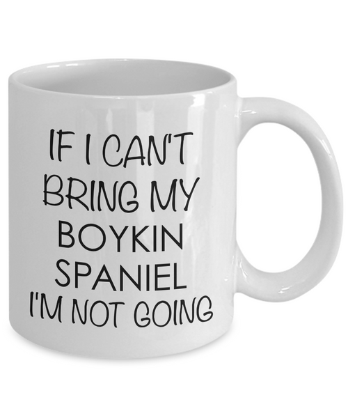 Boykin Spaniel Coffee Cup Boykin Spaniel Gifts - If I Can't Bring My Boykin Spaniel I'm Not Going Coffee Mug Ceramic Tea Cup-Cute But Rude