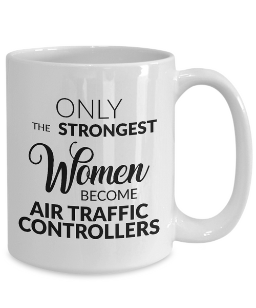 Air Traffic Control Mug Air Traffic Controller Gifts - Only the Strongest Women Become Air Traffic Controllers Mug Ceramic Tea Cup-Cute But Rude
