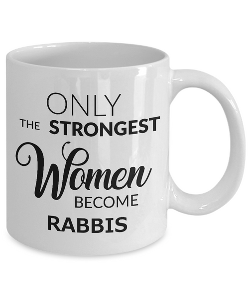 Rabbi Mug - Female Rabbi Gifts - Only the Strongest Women Become Rabbis Coffee Mug Ceramic Tea Cup-Cute But Rude