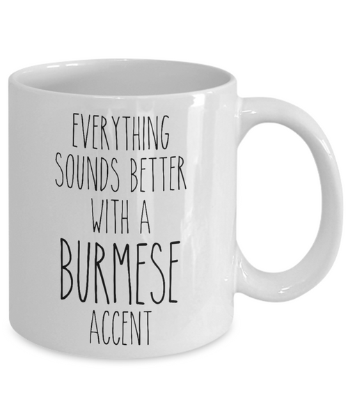 Burma Mug Everything Sounds Better with a Burmese Accent Coffee Cup Burma Gift