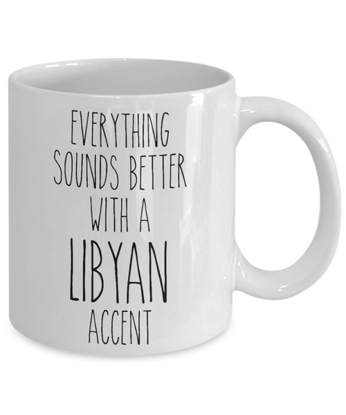 Libya MugEverything Sounds Better with a Libyan Accent Coffee Cup Libya Gift