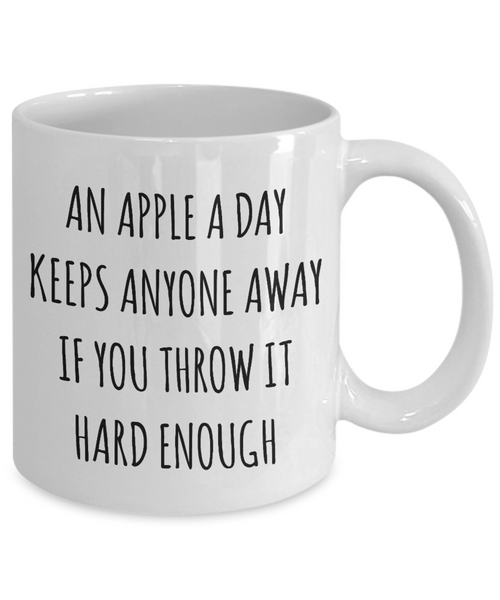 Funny Coffee Cup An Apple a Day Keeps Anyone Away if You Throw it Hard Enough Sarcastic Mug