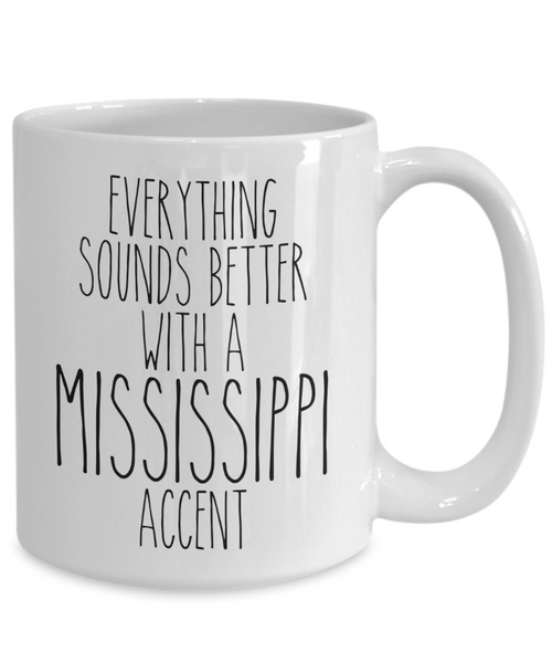 Mississippi Mug, Mississippi Gifts, Everything Sounds Better with a Mississippi Accent Coffee Cup