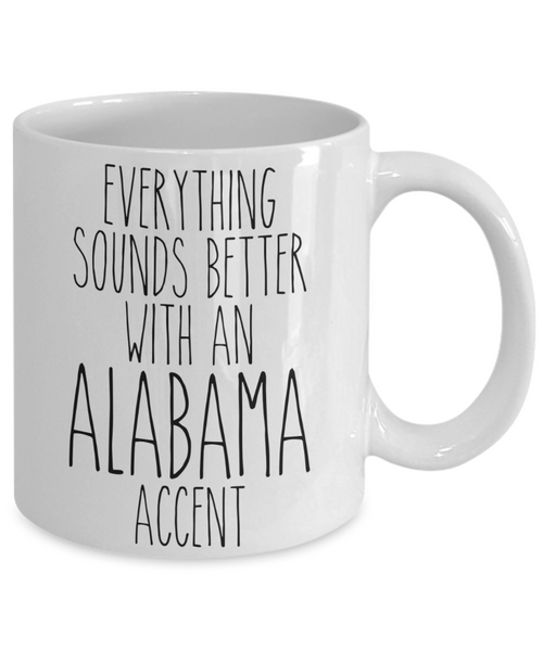 Alabama Mug, Alabama Gifts, Everything Sounds Better with an Alabama Accent