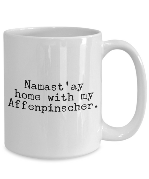 Affenpinscher Dogs - Namast'ay Home with My Affenpinscher Mug-Cute But Rude