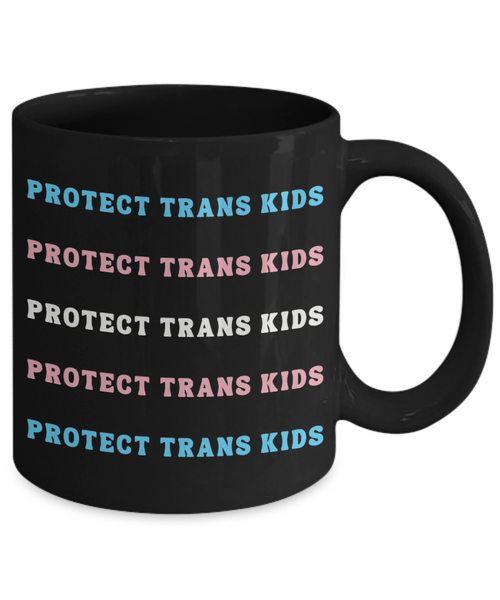 Protect Trans Kids, Protect Trans Youth, Transgender Mug, Trans Mug, LGBTQ Mug, Trans Gifts, Trans Flag, Trans Ally, Black Coffee Cup