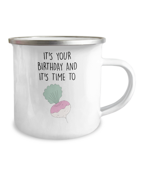 It's Your Birthday And It's Time To Turn Up Metal Camping Mug Coffee Cup Funny Gift