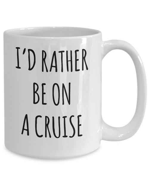 Cruise Gifts for Women, Cruise Gifts for Men, I'd Rather Be on a Cruise Mug Cruise Lover Coffee Cup