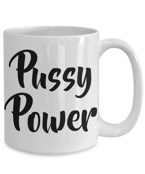 Pussy Power Feminist Mug for Women Amazing Women Mug-Cute But Rude