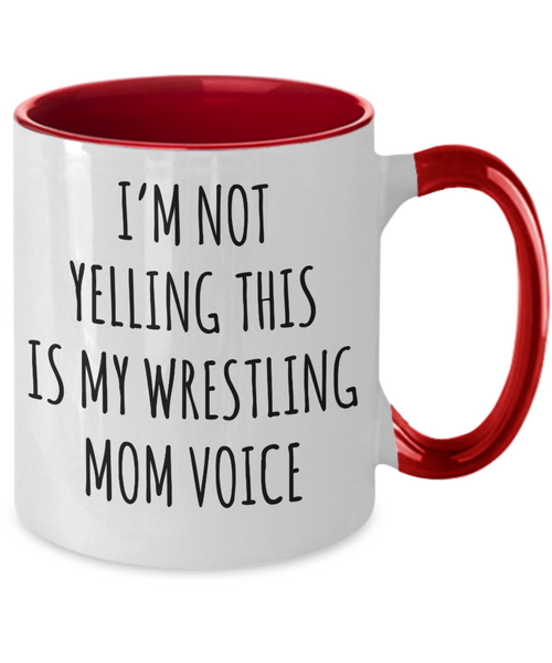 Wrestling Mom Mug, Wrestling Mom Gift, I’m Not Yelling This Is My Wrestling Mom Voice Coffee Cup Colored Mugs