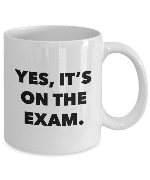 College Professor Gifts for Professors Yes it's on the Exam Mug Coffee Cup-Cute But Rude