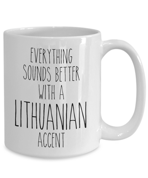 Lithuania Mug Everything Sounds Better with a Lithuanian Accent Coffee Cup Lithuania Gift