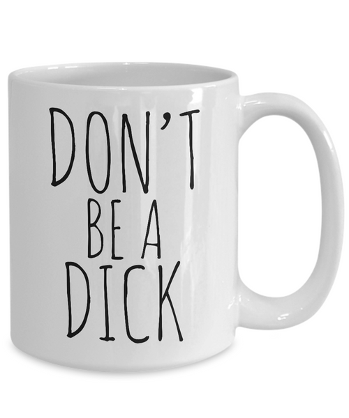 Rude Mugs - Don't Be a Dick Funny Ceramic Coffee Cup Gift-Cute But Rude