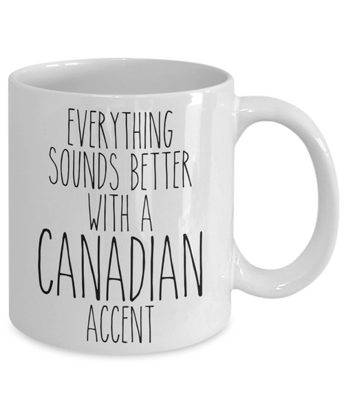 Canada Gifts, Canada Mug, Everything Sounds Better with a Canadian Accent Coffee Cup