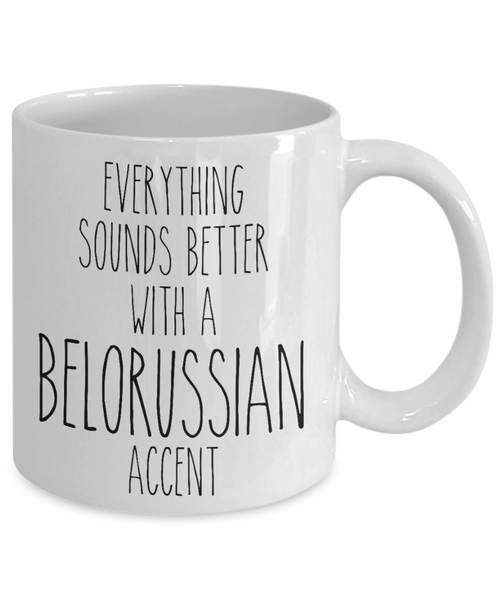 Belarus Mug Everything Sounds Better with a Belarussian Accent Coffee Cup Gift