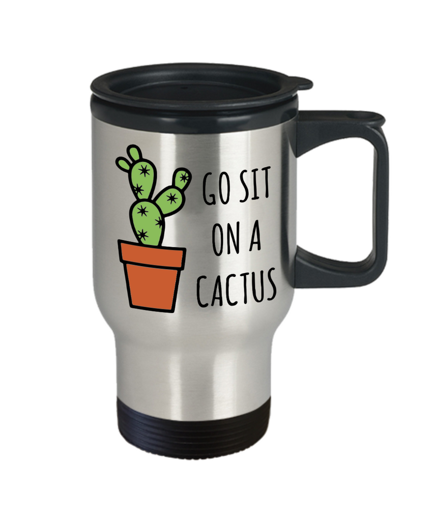 Snarky Mugs for Women Men Go Sit on a Cactus Mug Funny Stainless Steel –  Cute But Rude