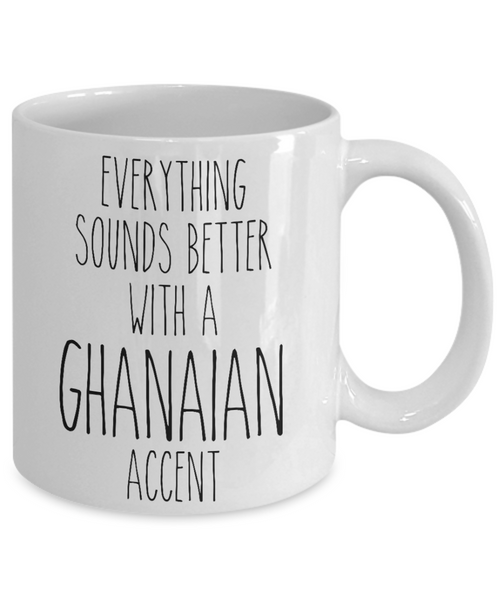 Ghana Mug Everything Sounds Better with a Ghanaian Accent Coffee Cup Gift