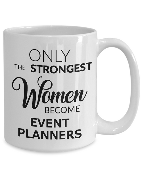 Event Planner Gifts - Only the Strongest Women Become Event Planners Coffee Mug-Cute But Rude