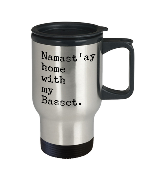 Basset Hound Gifts Namast'ay Home with my Basset Travel Mug Coffee Cup