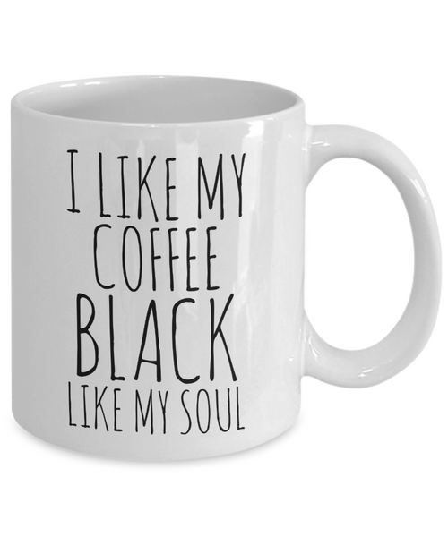 I Like My Coffee Black Like My Soul Mug Ceramic Coffee Cup-Cute But Rude