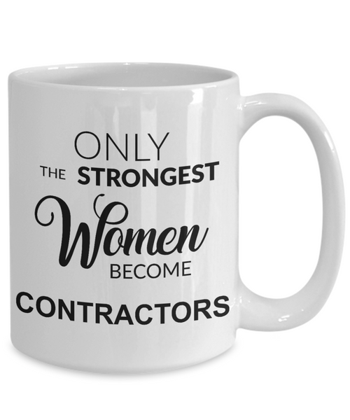 Contractor Gift for Her Only the Strongest Women Become Contractors Mug Coffee Cup