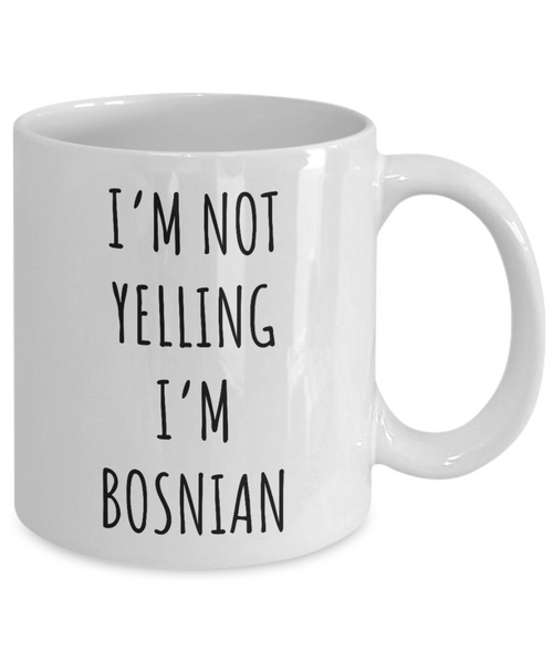 Bosnia Mug I'm Not Yelling I'm Bosnian Coffee Cup Bosnia Gift