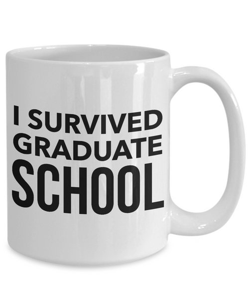 Graduate School Coffee Mug - I Survived Graduate School Ceramic Coffee Cup-Cute But Rude