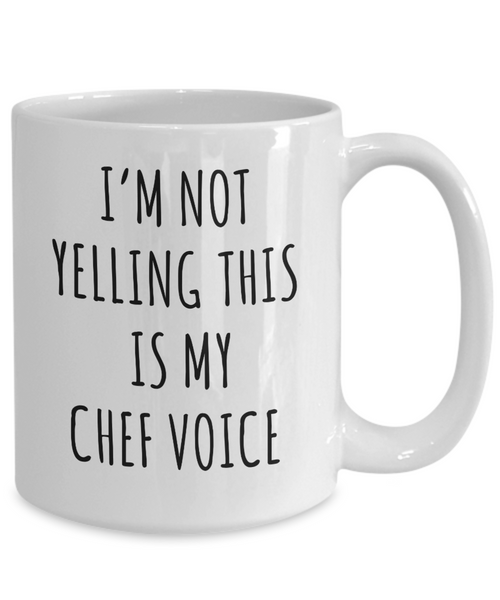 Best Chef Mug Funny Chef Gifts I'm Not Yelling This is My Chef Voice Coffee Cup