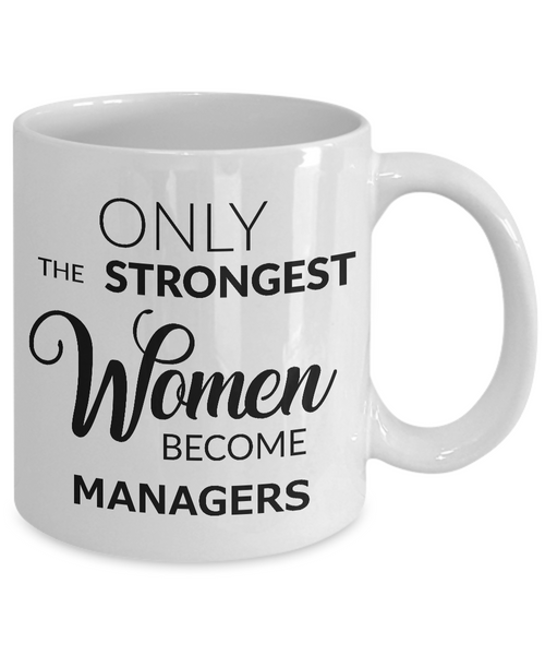 Manager Gifts - Only the Strongest Women Become Managers Mug Ceramic Coffee Cup-Cute But Rude