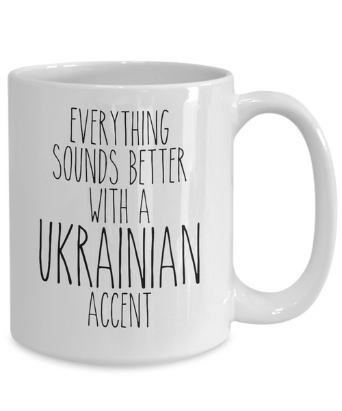 Ukraine Mug, Everything Sounds Better with a Ukrainian Accent Coffee Cup