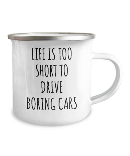 Life Is Too Short To Drive Boring Cars Camping Mug Coffee Cup Funny Coworker Gifts