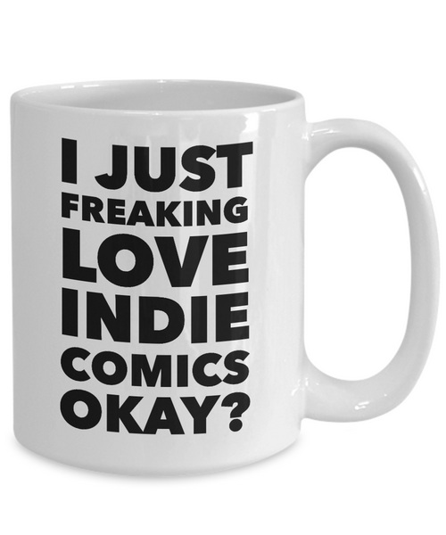 I Just Freaking Love Indie Comics Okay? Mug Gifts Ceramic Coffee Cup-Cute But Rude
