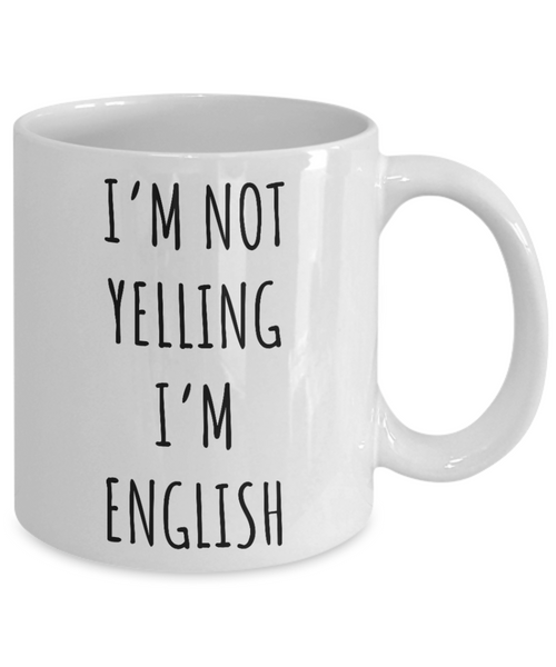 England Mug I'm Not Yelling I'm English Coffee Cup England Gift