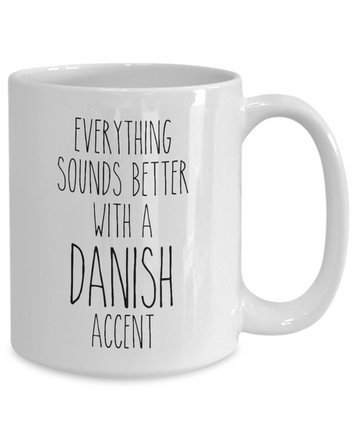 Denmark Mug Everything Sounds Better with a Danish Accent Coffee Cup Danish Gift