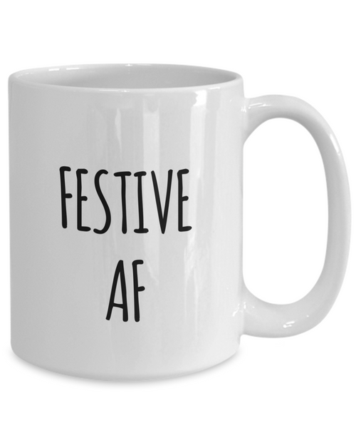 Festive AF Mug Christmas Mug Funny Christmas Coffee Mugs Funny Christmas Gag Gifts-Cute But Rude