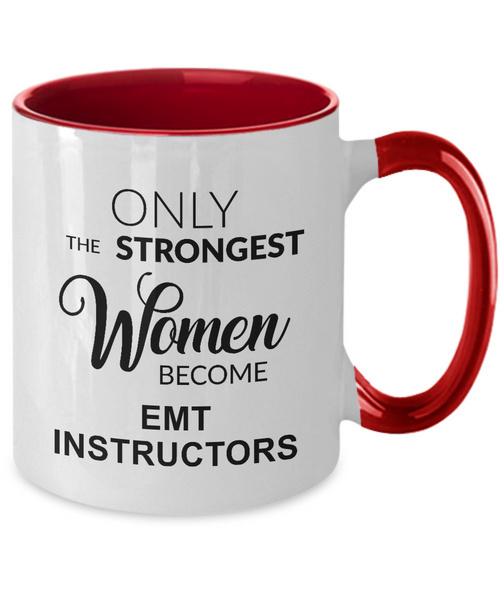 Only The Strongest Women Become Emt Instructors Mug Two-Tone Coffee Cup Funny Gift