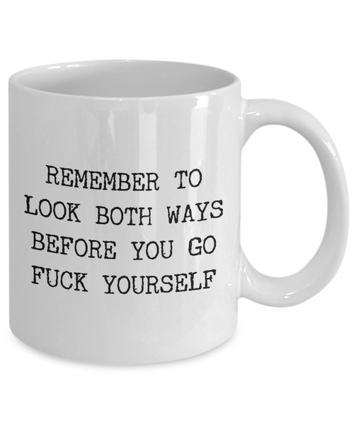 Profane Mugs Remember to Look Both Ways Profanity Mug Funny Coffee Cup-Cute But Rude