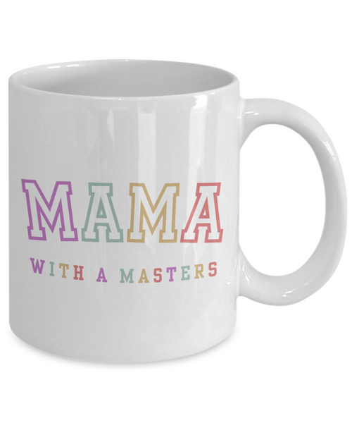 Masters Degree Gift, Masters Graduation, Masters Degree Gifts, Masters Mug, Mama with a Masters Coffee Cup