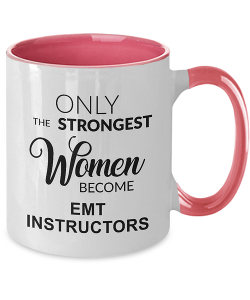 Only The Strongest Women Become Emt Instructors Mug Two-Tone Coffee Cup Funny Gift