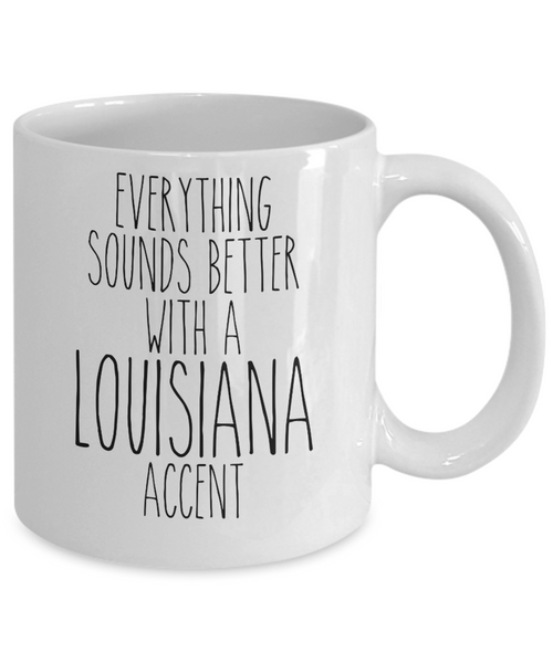 Louisiana Mug Louisiana Gift Everything Sounds Better with a Louisiana Accent Coffee Cup