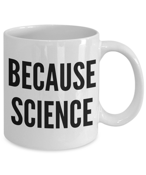Because Science Mug Dank Meme Coffee Cup﻿-Cute But Rude