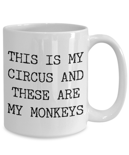 This is My Circus and These are My Monkeys Funny Mug Ceramic Coffee Cup-Cute But Rude