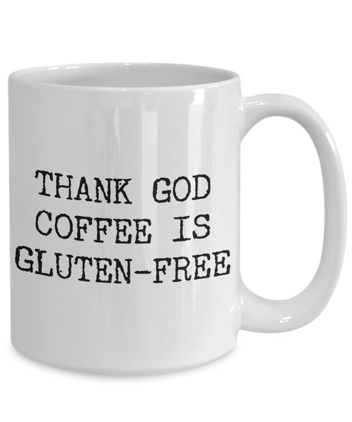 Thank God Coffee is Gluten Free Coffee Mug Ceramic Coffee Cup-Cute But Rude