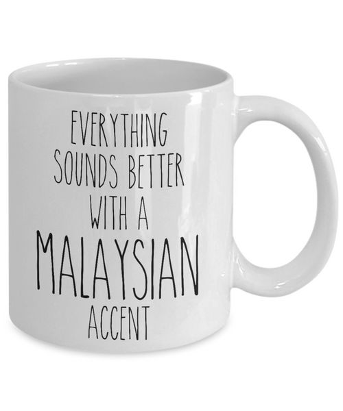 Malaysia Mug Everything Sounds Better with a Malaysian Accent Coffee Cup Malaysia Gift