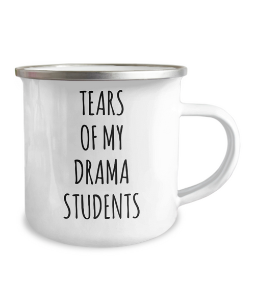 Tears Of My Drama Students Camping Mug Coffee Cup Funny Coworker Gifts