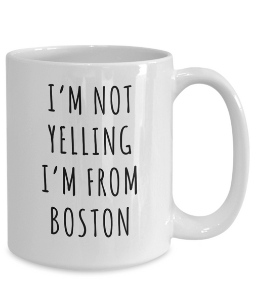 Boston Gifts Massachusetts I'm Not Yelling I'm From Boston Mug Funny Coffee Cup