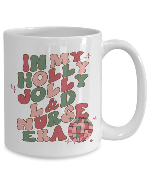 Labor and Delivery, L and D Nurse, L and D Gift, Mother Baby Nurse, Holly Jolly Era, Coffee Cup