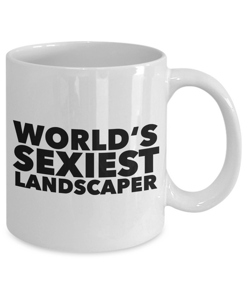 Landscaping Gag Gift World's Sexiest Landscaper Mug Ceramic Coffee Cup-Cute But Rude