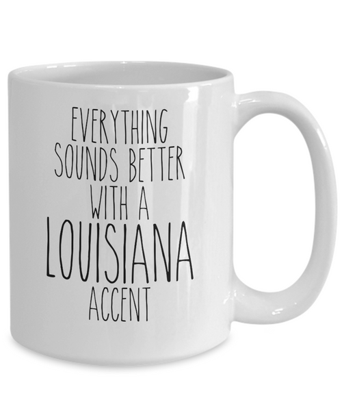 Louisiana Mug Louisiana Gift Everything Sounds Better with a Louisiana Accent Coffee Cup